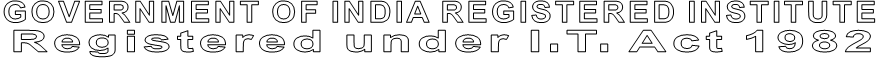 GOVERNMENT OF INDIA REGISTERED INSTITUTE Registered under I.T. Act 1982
