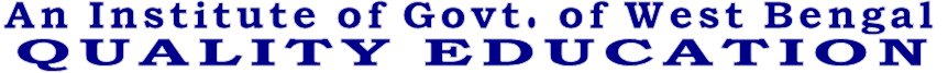 An Institute of Govt. of West Bengal QUALITY EDUCATION
